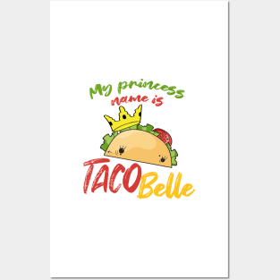 My Princess Name is Tacobelle Taco Posters and Art